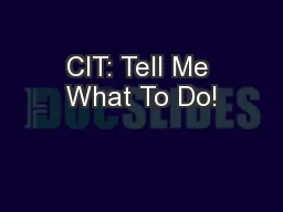 CIT: Tell Me What To Do!