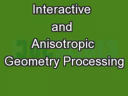 Interactive and Anisotropic Geometry Processing