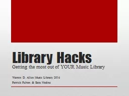 Library Hacks Getting the most out of YOUR Music Library