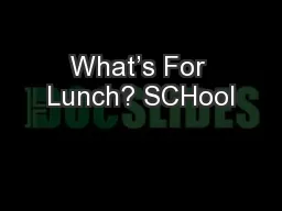 What’s For Lunch? SCHool