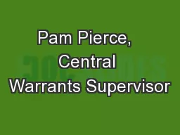 Pam Pierce,  Central Warrants Supervisor