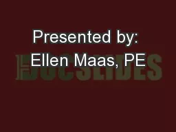 Presented by: Ellen Maas, PE