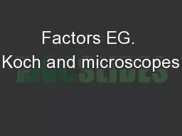 Factors EG. Koch and microscopes