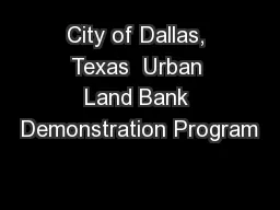 City of Dallas, Texas  Urban Land Bank Demonstration Program
