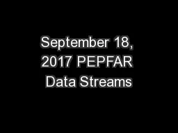 September 18, 2017 PEPFAR Data Streams