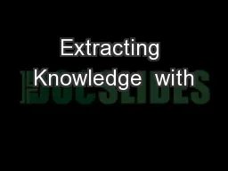 Extracting Knowledge  with