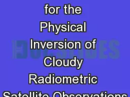 Considerations for the Physical Inversion of Cloudy Radiometric Satellite Observations