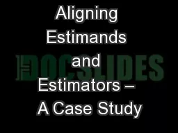 Aligning Estimands and Estimators – A Case Study