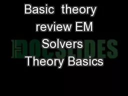 Basic  theory   review EM Solvers Theory Basics