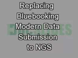 Replacing  Bluebooking Modern Data Submission to NGS