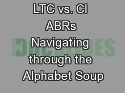 LTC vs. CI ABRs Navigating through the Alphabet Soup