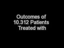 Outcomes of 10.312 Patients Treated with