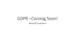 GDPR –Coming Soon! Microsoft Corporation