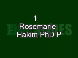 1   Rosemarie Hakim PhD P