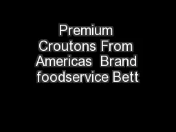 Premium Croutons From Americas  Brand foodservice Bett
