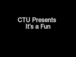 CTU Presents It’s a Fun