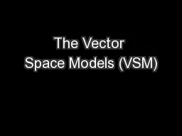 The Vector Space Models (VSM)