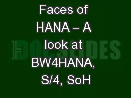 The Many Faces of HANA – A look at BW4HANA, S/4, SoH