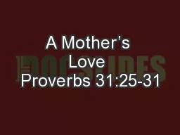 A Mother’s Love Proverbs 31:25-31