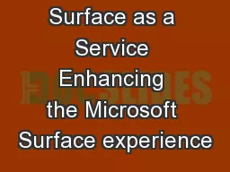 Surface as a Service Enhancing the Microsoft Surface experience