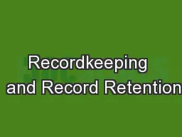 Recordkeeping  and Record Retention