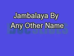 Jambalaya By Any Other Name