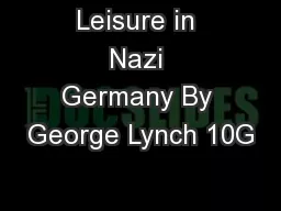 Leisure in Nazi Germany By George Lynch 10G