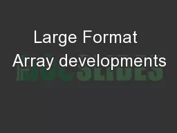 Large Format Array developments