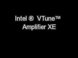 Intel ®  VTune™ Amplifier XE