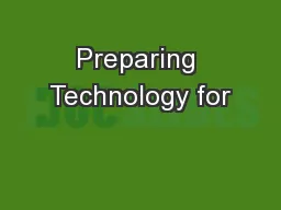 Preparing Technology for
