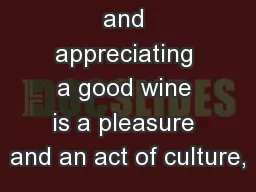 Experiencing and appreciating a good wine is a pleasure and an act of culture,