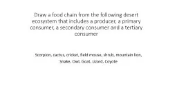 Draw a food chain from the following desert ecosystem that includes a producer, a primary