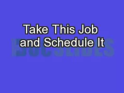 Take This Job and Schedule It