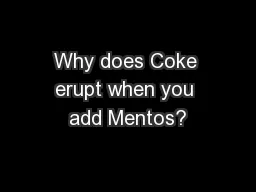 Why does Coke erupt when you add Mentos?