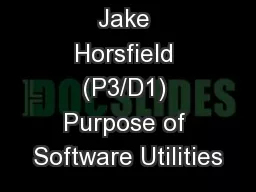 Jake Horsfield (P3/D1) Purpose of Software Utilities