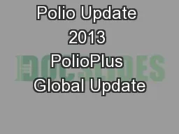 Polio Update 2013 PolioPlus Global Update