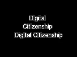 Digital Citizenship Digital Citizenship