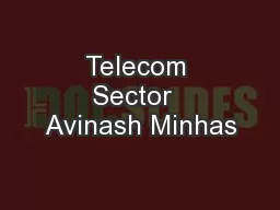 Telecom Sector  Avinash Minhas