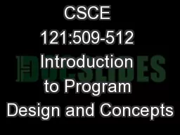 CSCE 121:509-512 Introduction to Program Design and Concepts