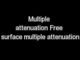 Multiple attenuation Free surface multiple attenuation