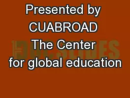 Presented by CUABROAD The Center for global education
