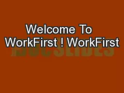 Welcome To  WorkFirst ! WorkFirst