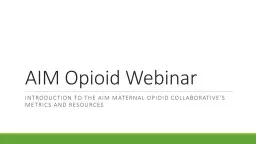 AIM Opioid Webinar Introduction to the Aim maternal opioid collaborative’s metrics and
