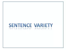 Sentence Variety Adding sentence variety to