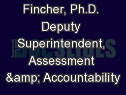 Melissa Fincher, Ph.D. Deputy Superintendent, Assessment & Accountability