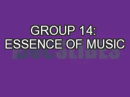 GROUP 14: ESSENCE OF MUSIC