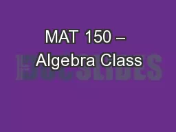 MAT 150 – Algebra Class