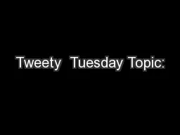Tweety  Tuesday Topic: