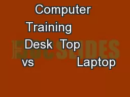 Computer Training         Desk  Top         vs            Laptop