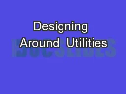 Designing Around  Utilities